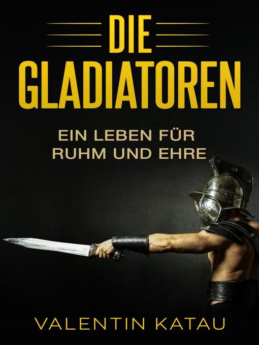Title details for Die Gladiatoren by Valentin Katau - Available